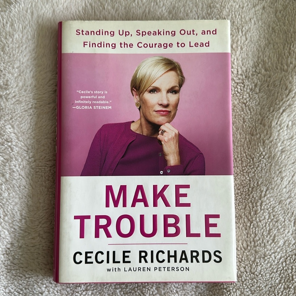 “MAKE TROUBLE” hardcover book by Cecile Richards with Lauren Peterson